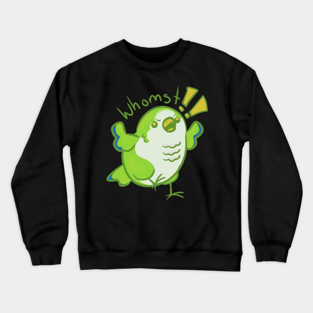 Whomst quaker parrot Crewneck Sweatshirt by 1anioh